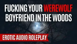Breeding You Under A Full Moon M4F Erotic Audio Roleplay NSFW Boyfriend ASMR Werewolf